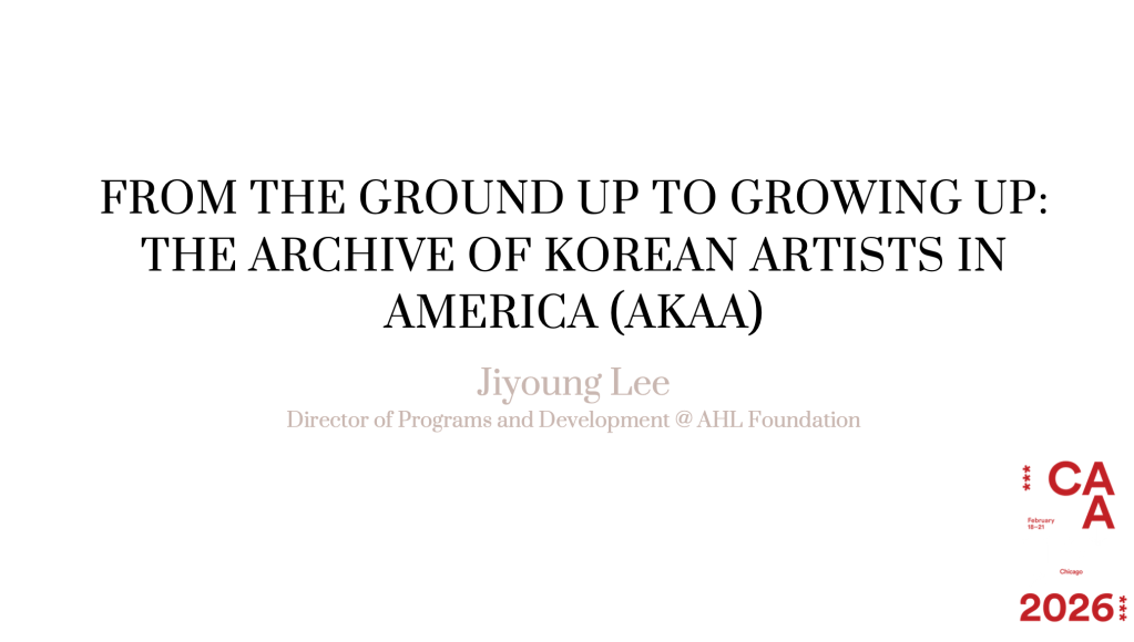 From the Ground Up to Growing Up: Building the Archive of Korean Artists in America (CAA&nbsp;2026)